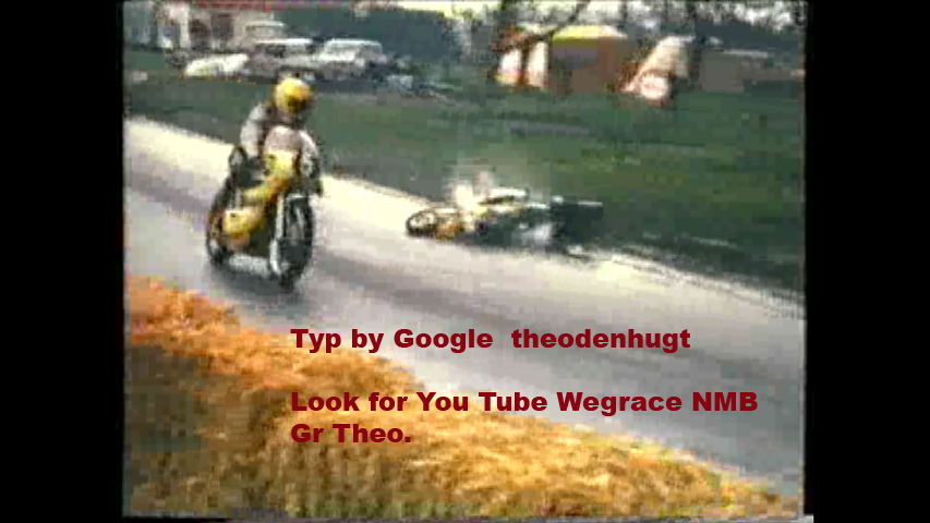 Typ by Google    theodenhugt
Typ by Google theodenhugt 
en look for You Tube  Wegrace NMB  
